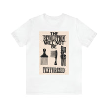 Load image into Gallery viewer, The Revolution Will Not Be Texturized: Unisex Jersey Short Sleeve Tee