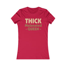 Load image into Gallery viewer, Thick Melanated Queen: Queens&#39; Favorite Tee