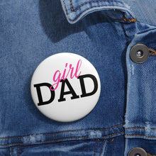 Load image into Gallery viewer, Girl Dad: Custom Buttons