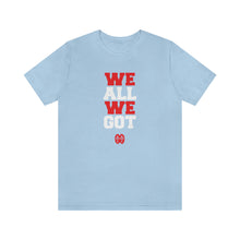 Cargar imagen en el visor de la galería, We All We Got: Unisex Jersey Short Sleeve Tee