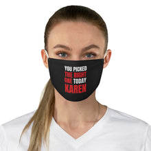 Load image into Gallery viewer, You Pick The Right One Karen: Kings&#39; or Queen&#39;s Fabric Face Mask