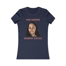 Load image into Gallery viewer, Our Queens Deserve Justice: Queens&#39; Favorite Tee