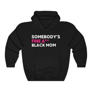 Fine A** Black Mom: Unisex Heavy Blend™ Hooded Sweatshirt