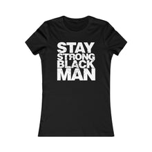 Load image into Gallery viewer, Stay Strong Black Man: Queens&#39; Favorite Tee