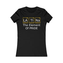 Load image into Gallery viewer, Latina/The Element Of Pride: Queens&#39; Favorite Tee