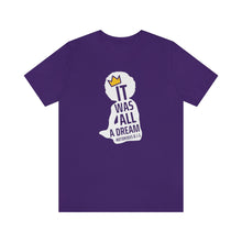 Cargar imagen en el visor de la galería, It Was All A Dream: Unisex Jersey Short Sleeve Tee