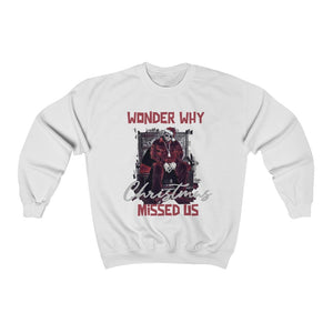 Wonder Why Christmas Missed Us: Unisex Heavy Blend™ Crewneck Sweatshirt