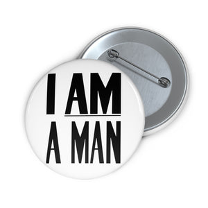 I AM A Man: Custom Buttons