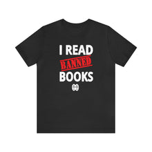 Load image into Gallery viewer, I Read Banned Books: Unisex Jersey Short Sleeve Tee