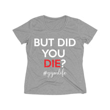 Load image into Gallery viewer, But Did You Die: Queens&#39; Heather Wicking Tee
