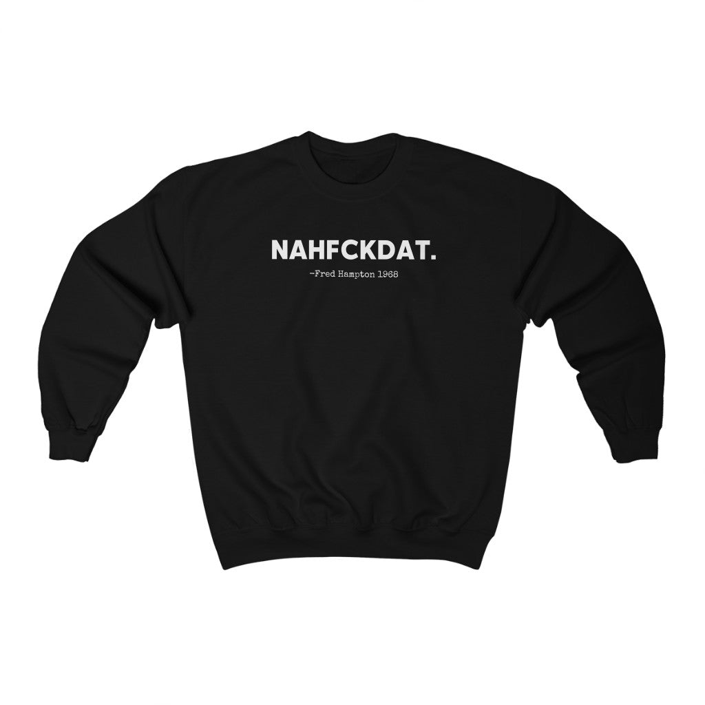 NAWFCKDAT/Fred Hampton: Unisex Heavy Blend™ Crewneck Sweatshirt