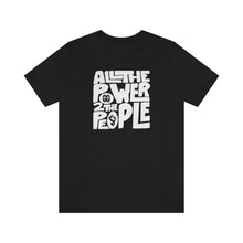 Load image into Gallery viewer, All Power To The People: Unisex Jersey Short Sleeve Tee