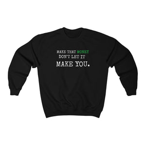 Don't Let It Make You: Unisex Heavy Blend™ Crewneck Sweatshirt