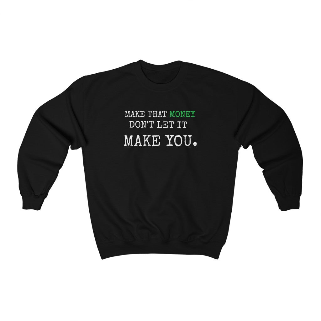 Don't Let It Make You: Unisex Heavy Blend™ Crewneck Sweatshirt