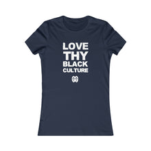 Load image into Gallery viewer, Love Thy Black Culture: Women&#39;s Favorite Tee