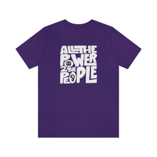 Cargar imagen en el visor de la galería, All Power To The People: Unisex Jersey Short Sleeve Tee