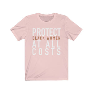 Protect Black Women At All Cost: Kings' or Queens' Jersey Short Sleeve Tee