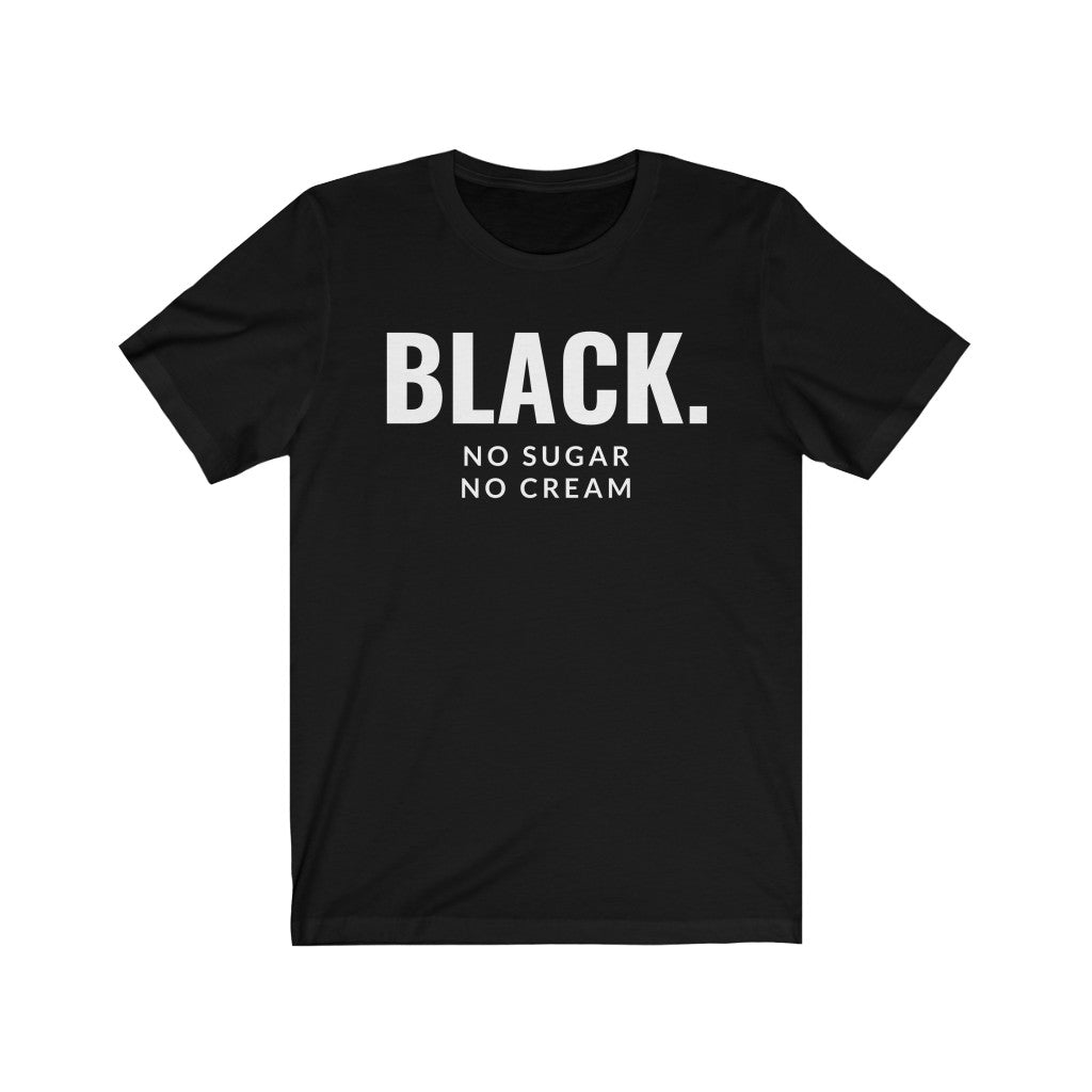 Black No Sugar No Cream: Kings' Jersey Short Sleeve Tee