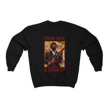 Load image into Gallery viewer, Stand Back &amp; Stand By: Unisex Heavy Blend™ Crewneck Sweatshirt