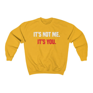 Its Not Me. Its You: Unisex Heavy Blend™ Crewneck Sweatshirt