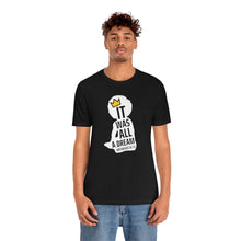 Load image into Gallery viewer, It Was All A Dream: Unisex Jersey Short Sleeve Tee