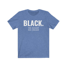 Load image into Gallery viewer, Black No Sugar No Cream: Kings&#39; Jersey Short Sleeve Tee