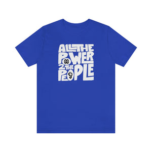 All Power To The People: Unisex Jersey Short Sleeve Tee
