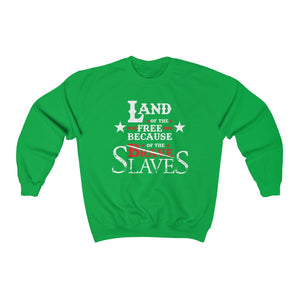 Because Of The Slaves: Unisex Heavy Blend™ Crewneck Sweatshirt
