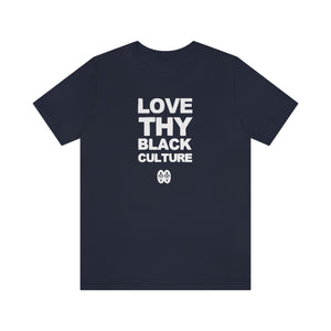 Love Thy Black Culture: Unisex Jersey Short Sleeve Tee