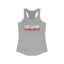 Load image into Gallery viewer, Eat Clean &amp; Train Dirty: Queens&#39; Ideal Racerback Tank