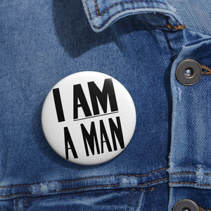 I AM A Man: Custom Buttons