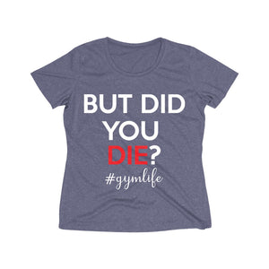 But Did You Die: Queens' Heather Wicking Tee