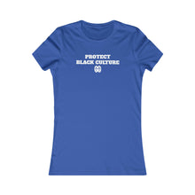 Load image into Gallery viewer, Protect Black Culture: Women&#39;s Favorite Tee