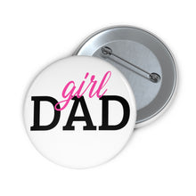 Load image into Gallery viewer, Girl Dad: Custom Buttons