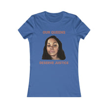 Load image into Gallery viewer, Our Queens Deserve Justice: Queens&#39; Favorite Tee