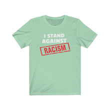 Load image into Gallery viewer, I Stand Against Racism: Kings&#39; or Queens&#39; Jersey Short Sleeve Tee