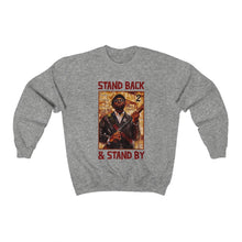 Load image into Gallery viewer, Stand Back &amp; Stand By: Unisex Heavy Blend™ Crewneck Sweatshirt