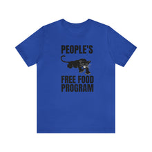 Load image into Gallery viewer, People&#39;s Free Food Program: Unisex Jersey Short Sleeve Tee