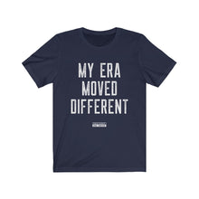 Load image into Gallery viewer, My Era Moved Different: Kings&#39; or Queens&#39; Jersey Short Sleeve Tee