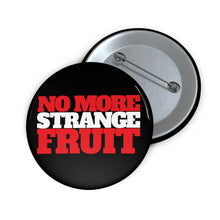 Cargar imagen en el visor de la galería, No More Strange Fruit: Custom Buttons