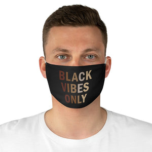 Black Vibes Only: Kings' or Queens' Fabric Face Mask