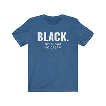 Load image into Gallery viewer, Black No Sugar No Cream: Kings&#39; Jersey Short Sleeve Tee