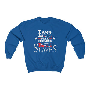 Because Of The Slaves: Unisex Heavy Blend™ Crewneck Sweatshirt