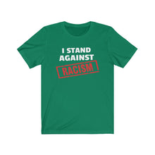 Load image into Gallery viewer, I Stand Against Racism: Kings&#39; or Queens&#39; Jersey Short Sleeve Tee