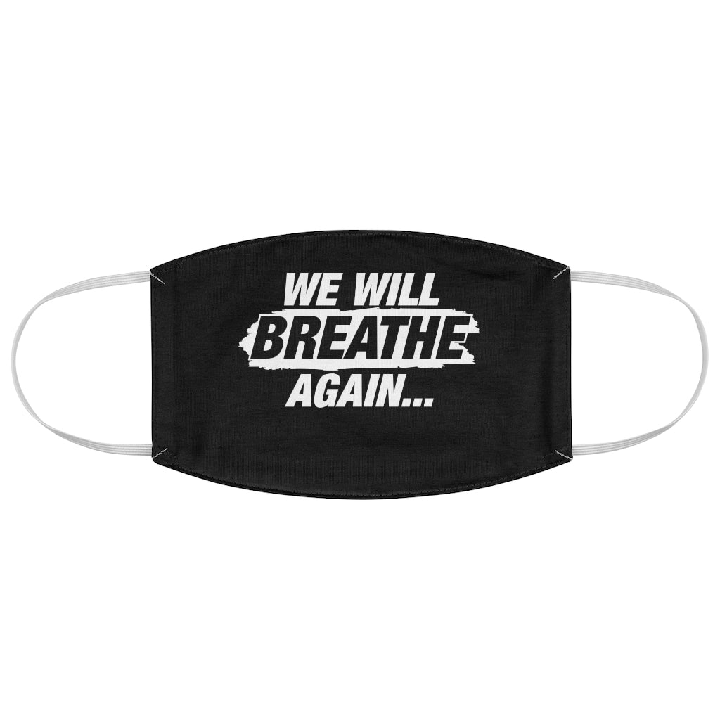 We Will Breathe Again: Kings' or Queens' Fabric Face Mask