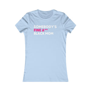 Somebody's Fine A** Black Mom: Queens' Favorite Tee