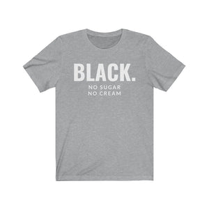 Black No Sugar No Cream: Kings' Jersey Short Sleeve Tee