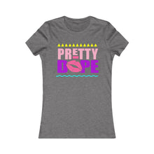 Load image into Gallery viewer, Pretty Dope: Queens&#39; Favorite Tee
