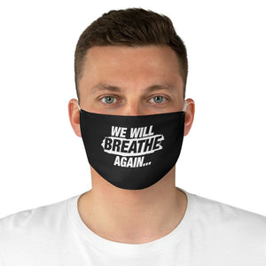 We Will Breathe Again: Kings' or Queens' Fabric Face Mask