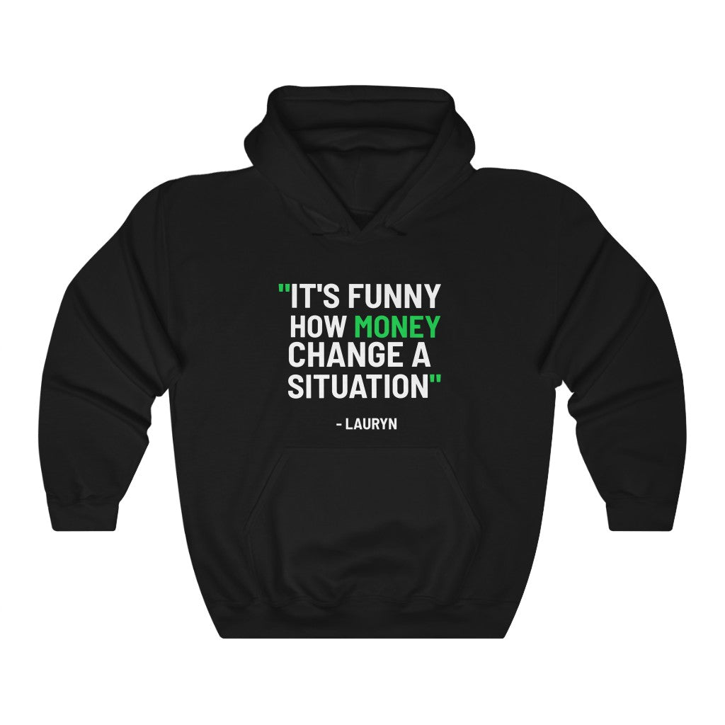 Funny How Money Change A Situation: Unisex Heavy Blend™ Hooded Sweatshirt